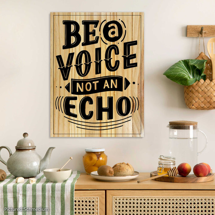 Be a Voice, Not an Echo Quote