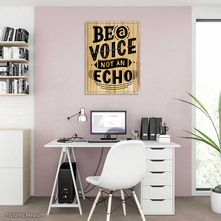 Be a Voice, Not an Echo Quote